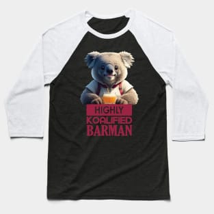 Just a Highly Koalified Barman Koala 3 Baseball T-Shirt